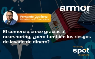 El comercio crece gracias al nearshoring, ¿pero también los riesgos de lavado de dinero?