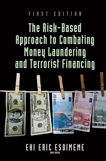 The Risk-Based Approach to Combating Money Laundering and Terrorist Financing