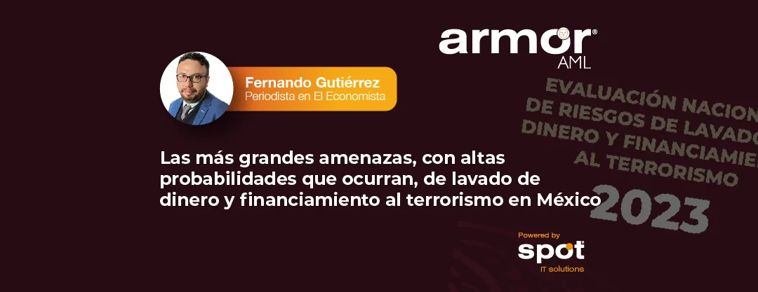 Las más grandes amenazas, con altas probabilidades que ocurran, de lavado de dinero y financiamiento al terrorismo en México