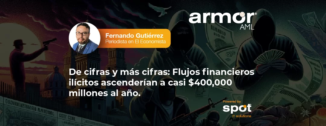 De cifras y más cifras: Flujos financieros ilícitos ascenderían a casi $400,000 millones al año. 