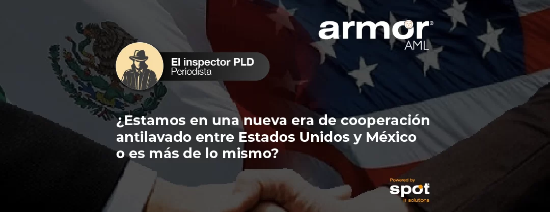 ¿Estamos en una nueva era de cooperación antilavado entre Estados Unidos y México o es más de lo mismo? 