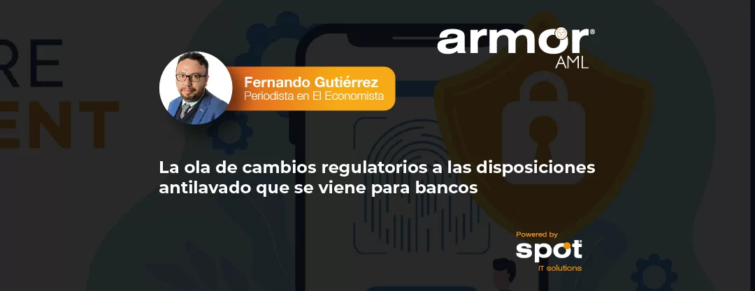 La ola de cambios regulatorios a las disposiciones antilavado que se viene para bancos 