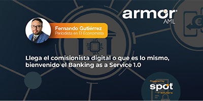 Llega el comisionista digital o que es lo mismo, bienvenido el Banking as a Service 1.0 