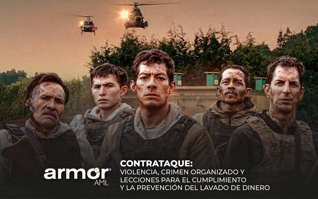 Contraataque: Violencia, crimen organizado y lecciones reales para el cumplimiento y la prevención del lavado de dinero